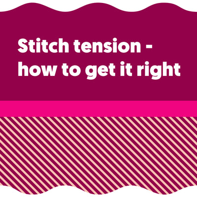 Stitch tension - how to get it right