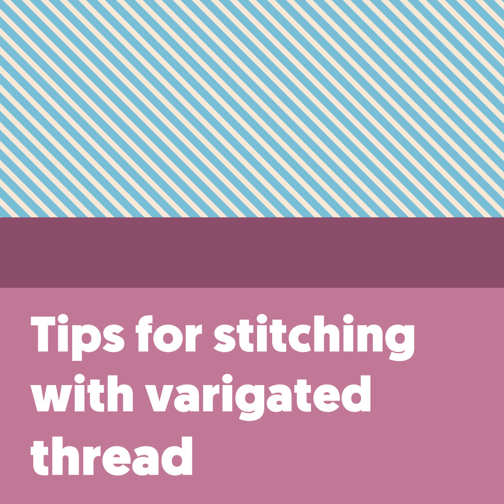 Tips for stitching with varigated thread